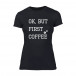Γυναικεία Μπλούζα OK, But First Coffee μαύρο Χρώμα Μέγεθος S TMNSPF042S 2